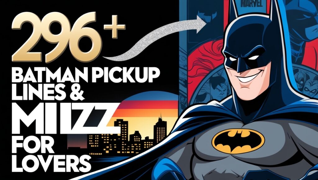 296+ Batman Pickup Lines & Rizz For Marvel Lovers 2