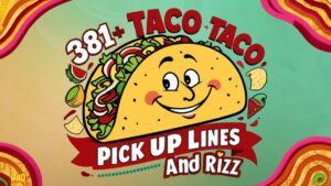 Read more about the article 381+ Taco Pick Up Lines And Rizz