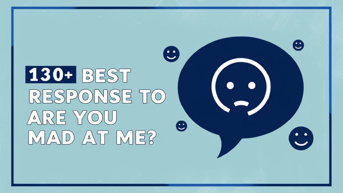You are currently viewing 130+ Best Response to Are You Mad At Me”