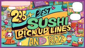 Read more about the article 295+ Best Sushi Pick Up Lines and Rizz