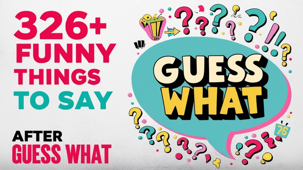 You are currently viewing 326+ Funny Things to Say After Guess What
