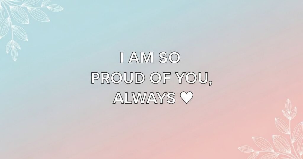 50+ Best I Am So Proud Of You Quotes 1
