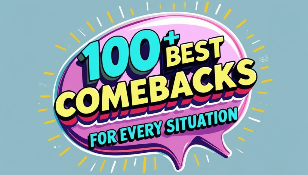 100+ Best Comebacks for Every Situation 1